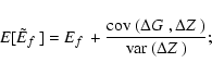 \begin{displaymath}%
E[\mbox{$\tilde{E}_{f}$ }] = \mbox{$E_{f}$ } +
\frac{\mbox...
...elta Z_{}$ })}{\mbox{${\rm var}$ }({\mbox{$\Delta Z_{}$ }})};
\end{displaymath}