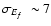 $\mbox{$\sigma_{E_f}$ }\sim 7$