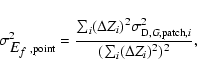\begin{displaymath}%
\sigma_{\mbox{$E_f$ },{\rm point}}^2 =
\frac{
\sum_i (\D...
..._{{\rm D},G,{\rm patch},i}^2
}{
(\sum_i (\Delta Z_i)^2)^2},
\end{displaymath}