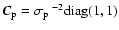 $\vec{C}_{{\rm p}} = \mbox{$\sigma_{{\rm p}}$ }^{-2}{\rm diag}(1,1)$
