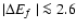 $\vert\Delta \mbox{$E_f$ }\vert \la 2.6$