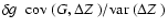 $\mbox{$\delta g$ }\; \mbox{${\rm cov}$ }(G,\mbox{$\Delta Z_{}$ })/\mbox{${\rm var}$ }(\mbox{$\Delta Z_{}$ }) $