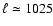 $\ell \simeq 1025$