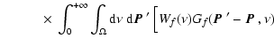 $\displaystyle \qquad\quad \times ~ \int_{0}^{+\infty}
\int_{\Omega} {\rm d}\nu ...
...c{P}$ }' ~
\Bigl[
W_f(\nu ) G_{f}(\mbox{$\vec{P}$ }' - \mbox{$\vec{P}$ },\nu) ~$