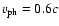 $v_{\rm ph} = 0.6c$