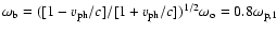 $\omega_{\rm b} = {([1-v_{\rm ph}/c]/[1+v_{\rm ph}/c])}^{1/2} \omega_{\rm o} = 0.8 \omega_{{\rm p},1}$