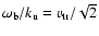 $\omega_{\rm b} / k_{\rm u} = v_{\rm tr}/\sqrt{2}$