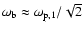 $\omega_{\rm b} \approx \omega_{{\rm p},1} / \sqrt{2}$