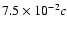 $7.5 \times 10^{-2}c$