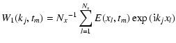 $\displaystyle W_1(k_j,t_m) = {N_x}^{-1} \sum_{l=1}^{N_x} E(x_l,t_m) \exp{({\rm i}k_jx_l)}$