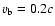 $v_{\rm b} = 0.2c$