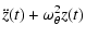 $\displaystyle \ddot z(t) + \omega_{\theta}^2 z(t)$