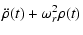 $\displaystyle \ddot \rho(t) + \omega_r^2 \rho(t)$