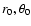 $r_0,\theta_0$