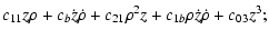 $\displaystyle c_{11} z \rho + c_b \dot z \dot \rho + c_{21} \rho^2 z + c_{1b} \rho \dot z
\dot \rho + c_{03} z^3;$