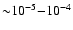${\sim} 10^{-5}{-}10^{-4}$