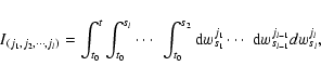\begin{displaymath}I_{(j_1, j_2, \cdots, j_l)} = \int_{t_0}^t \int_{t_0}^{s_l} \...
..._1}^{j_1} \cdots ~{\rm d}w_{s_{l-1}}^{j_{l-1}} dw_{s_l}^{j_l},
\end{displaymath}