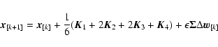 \begin{displaymath}
\vec{x}_{[k+1]} = \vec{x}_{[k]} + \frac{1}{6} (\vec{K}_1 + 2...
...{K}_3 + \vec{K}_4) + \epsilon {\bf\Sigma}\Delta \vec{w}_{[k]}
\end{displaymath}