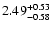 $\rm 2.49^{+0.53}_{-0.58}$