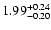 $\rm 1.99^{+0.24}_{-0.20}$