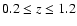 $0.2 \leq z \leq 1.2$