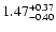 $\rm 1.47^{+0.37}_{-0.40}$