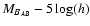 $M_{B_{AB}} - 5 \log(h)$