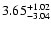 $\rm 3.65^{+1.02}_{-3.04}$