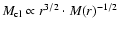 $M_{{\rm cl}}\propto r^{3/2}\cdot M(r)^{-1/2}$
