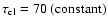 $\tau_{{\rm cl}}=70~{\rm (constant)}$