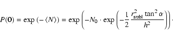 \begin{displaymath}%
P(0) = \exp\left(-\left<N\right>\right) = \exp\left(-N_0 \c...
...1}{2}\frac{r_{\rm subl}^2\tan^2\alpha}{h^2}\right)\right)\cdot
\end{displaymath}