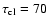 $\tau _{{\rm cl}}=70$