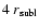 $4~ r_{\rm subl}$