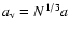 $a_{\rm v}=N^{1/3}a$