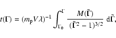 \begin{displaymath}%
t(\Gamma) = (m_{\rm p} V \lambda)^{-1} \int_{\Gamma_0}^\Gam...
...\over \; (\tilde\Gamma^{2}
- 1)^{3/2}}\; {\rm d}\tilde\Gamma,
\end{displaymath}