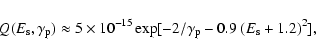 \begin{displaymath}%
Q(E_{\rm s},\gamma_{\rm p}) \approx 5 \times 10^{-15}
\exp[-2/\gamma_{\rm p} -0.9~(E_{\rm s}+1.2)^2],
\end{displaymath}