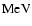 $\rm {MeV}$