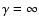 $\gamma=\infty$
