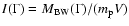$I(\Gamma)=
M_{\rm BW} (\Gamma)/(m_{\rm p} V)$