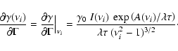 \begin{displaymath}%
{\partial \gamma(\nu_i)\over\partial\Gamma}
={\partial \ga...
...mbda\tau\right)\over \lambda \tau~
(\nu_i^{2} - 1)^{3/2}}\cdot
\end{displaymath}