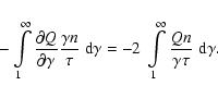 \begin{displaymath}%
- \int\limits_1^\infty {\partial Q \over \partial
\gamma} ...
...2~ \int\limits_1^\infty {Qn\over \gamma\tau} \; {\rm d}\gamma.
\end{displaymath}