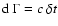 ${\rm d}~\Gamma=c~ \delta t$