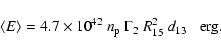 \begin{displaymath}%
\langle E \rangle = 4.7 \times 10^{42} ~ n_{\rm p}~ \Gamma_{2}~ R_{15}^2 ~
d_{13} \;\;\; {\rm erg}.
\end{displaymath}