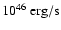 $10^{46}~{\rm erg/s}$