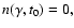 $n(\gamma,t_0)=0,$
