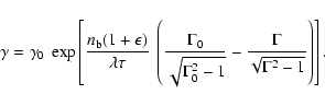 \begin{displaymath}%
\gamma =\gamma_0~ \exp\left[ {n_{\rm b}(1+\epsilon)\over \l...
...amma^2_0-1}}-{\Gamma\over \sqrt{\Gamma^2-1}}
\right) \right].
\end{displaymath}