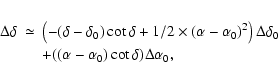 \begin{eqnarray*}\Delta \delta &\simeq &\left(-(\delta -\delta_0) \cot \delta +1...
...ta\delta_0 \\
&&+((\alpha-\alpha_0) \cot \delta)\Delta\alpha_0,
\end{eqnarray*}