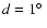$d=1\hbox{$^\circ$ }$