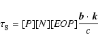\begin{displaymath}\tau_{\rm g} = { { { [P][N][{\it EOP}]} { \vec b \cdot \vec k
\over c }}} \end{displaymath}