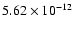 $5.62\times 10^{-12}$